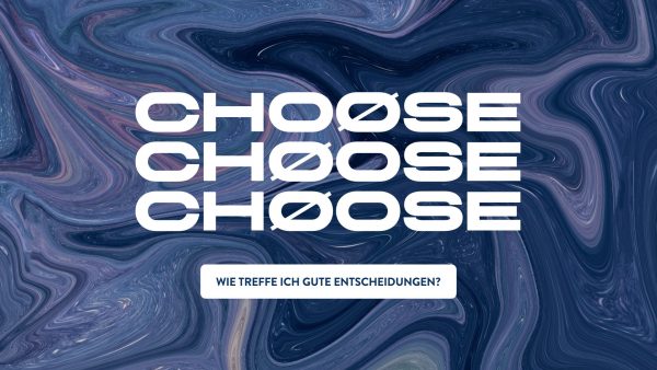 CHOOSE - Wie treffe ich gute Entscheidungen? (Teil 2) Image