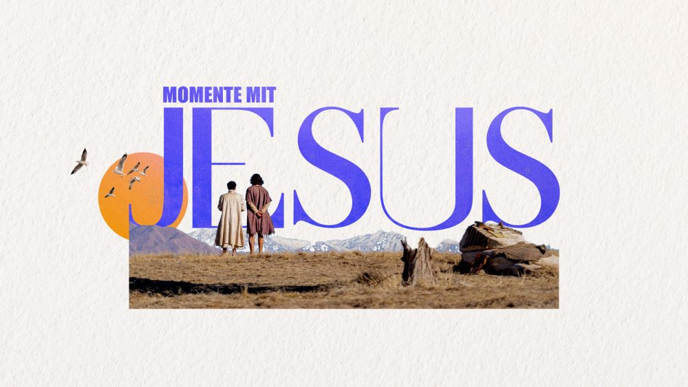 Momente mit Jesus